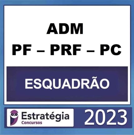 Rateio Esquadrão ADM PF – PRF – PC DF Estratégia 2023