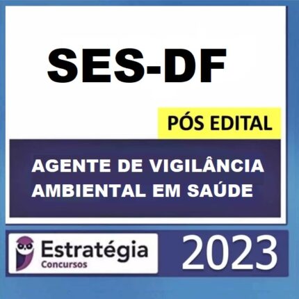 RATEIO SES-DF POS EDITAL ( AGENTE DE VIGILÂNCIA AMBIENTAL EM SAÚDE - AVAS ) PACOTE - 2023 ESTRATEGIA