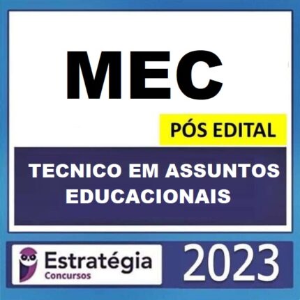 MINISTÉRIO DA EDUCAÇÃO – MEC ( TÉCNICO EM ASSUNTOS EDUCACIONAIS – PACOTE 2023 POS EDITAL