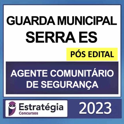 Rateio Guarda Serra ES Pós Edital Estratégia 2023 (Agente Comunitário de Segurança)