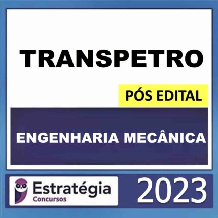 Rateio TRANSPETRO PÓS EDITAL ( PROFISSIONAL NIVEL SUPERIOR ) - ENFASE 24 ENGENHARIA MECANICA - ESTRATEGIA 2023