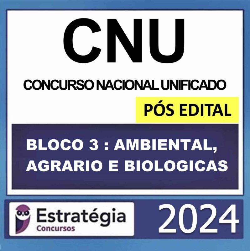 CNU – PÓS EDITAL – (BLOCO 3 –AMBIENTAL, AGRARIO E BIOLOGICAS ) – ESTRATÉGIA 2024