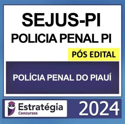 RATEIO POLÍCIA PENAL PI PÓS EDITAL ESTRATEGIA 2024 (SEJUS PI)