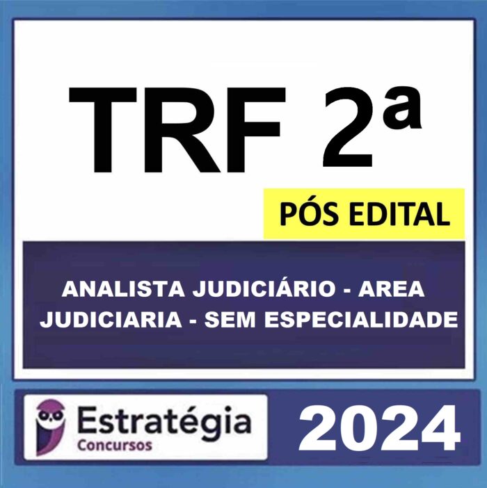 Rateio TRF 2ª – PÓS EDITAL – (ANALISTA JUDICIÁRIO - AREA JUDICIARIA – SEM ESPECIALIDADE ) PACOTE ESTRATÉGIA 2024