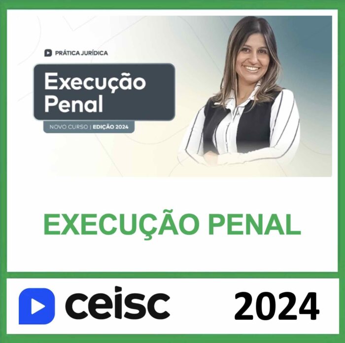 RATEIO PRÁTICA JURÍDICA EXECUÇÃO PENAL CEISC 2024