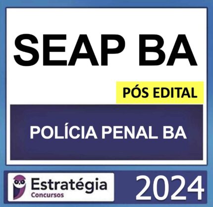 RATEIO POLÍCIA PENAL BA PÓS EDITAL ESTRATEGIA 2024 (SEAP BA – AGENTE PENITENCIÁRIO)