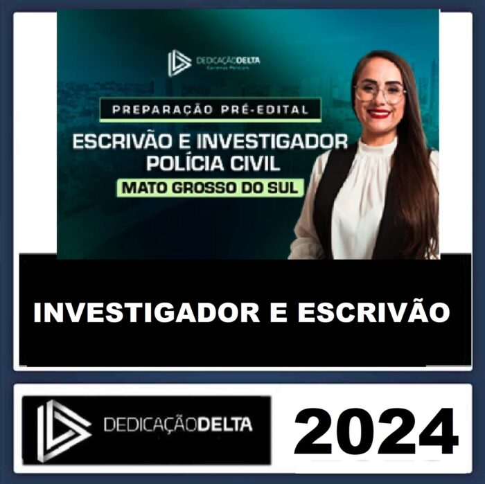 RATEIO PC MS - ESCRIVÃO E INVESTIGADOR - MATO GROSSO DO SUL - PCMS - DEDICAÇÃO DELTA - 2024