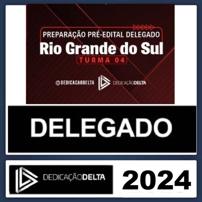 RATEIO PC RS - DELEGADO DE POLICIA - TURMA 04 - PRÉ EDITAL - DEDICAÇÃO DELTA 2024