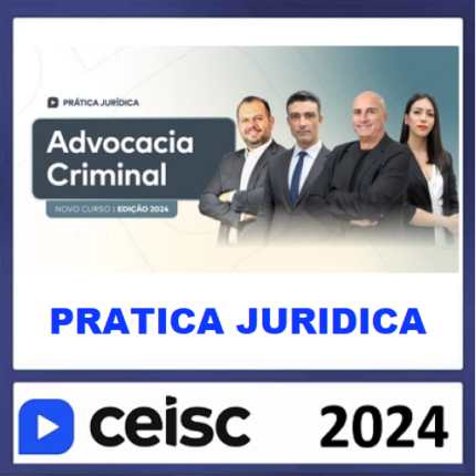 RATEIO PRÁTICA JÚRIDICA (FORENSE) E ATUALIZAÇÃO - ADVOCACIA CRIMINAL - CEISC 2024