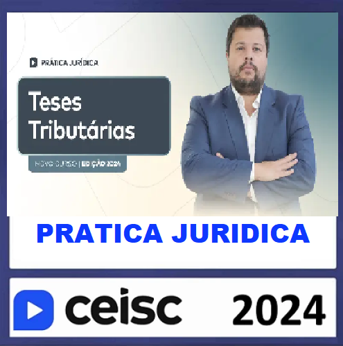 RATEIO TESES TRIBUTARIAS - PRATICA JURIDICA 2024