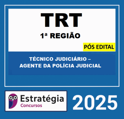 TRT RJ 1ª Região – PÓS EDITAL – (TÉCNICO JUDICIÁRIO – AGENTE DA POLÍCIA JUDICIAL + PASSO) – ESTRATÉGIA 2025