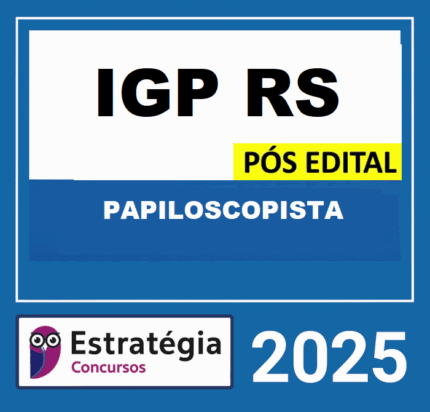 RATEIO IGP-RS - PÓS EDITAL (PAPILOSCOPISTA) – ESTRATÉGIA 2025 