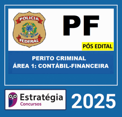 RATEIO POLÍCIA FEDERAL - PÓS-EDITAL (PERITO CRIMINAL – ÁREA 1 CONTÁBIL-FINANCEIRA) ESTRATEGIA – 2025 