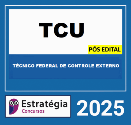 TCU - PÓS-EDITAL  (TÉCNICO FEDERAL DE CONTROLE EXTERNO) – ESTRATÉGIA 2025