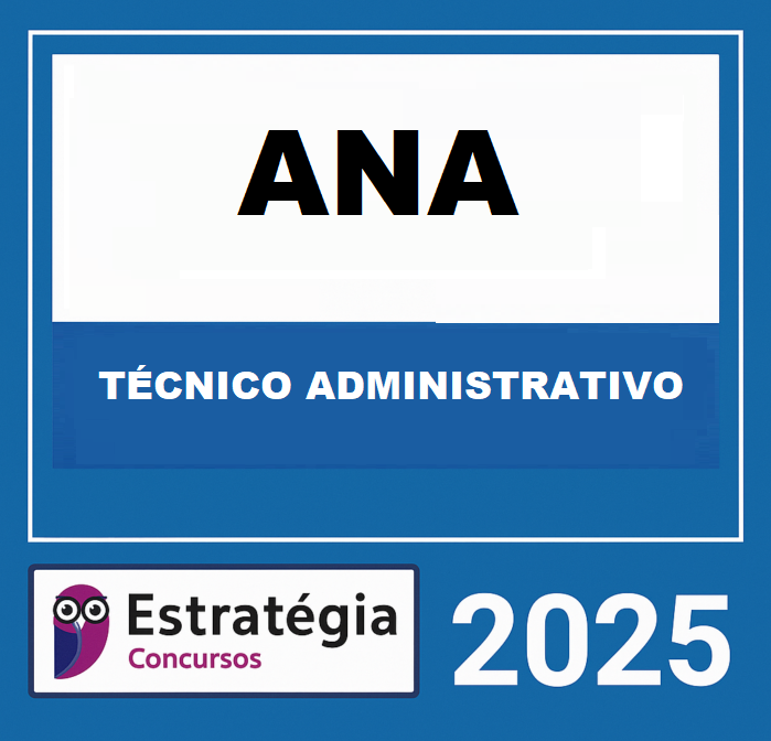RATEIO AGÊNCIA NACIONAL DE ÁGUAS (ANA) (TÉCNICO ADMINISTRATIVO) – ESTRATÉGIA 2025 