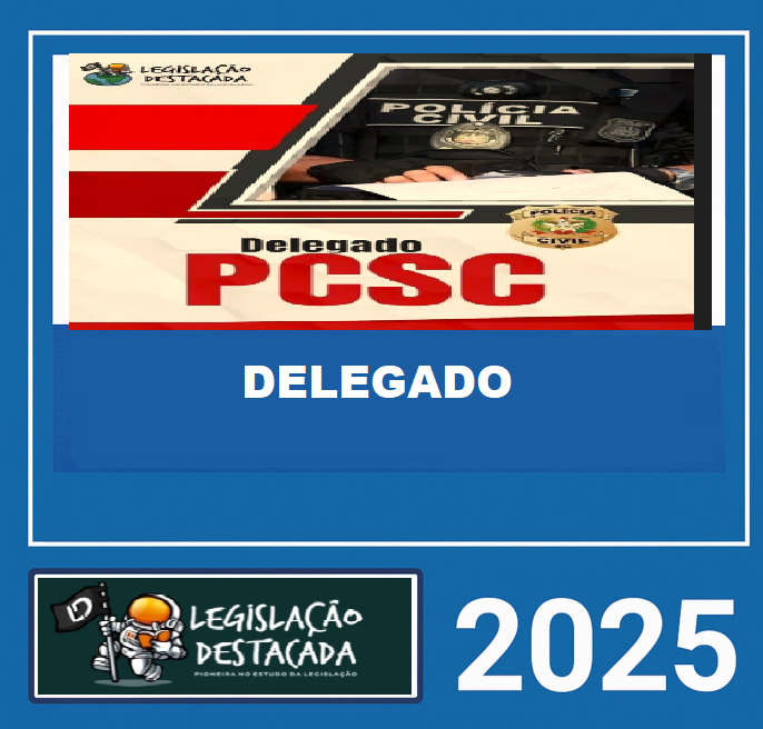 RATEIO DELEGADO DA POLICIA CIVIL DE SC - LEGISLAÇAO DESTACADA 2025