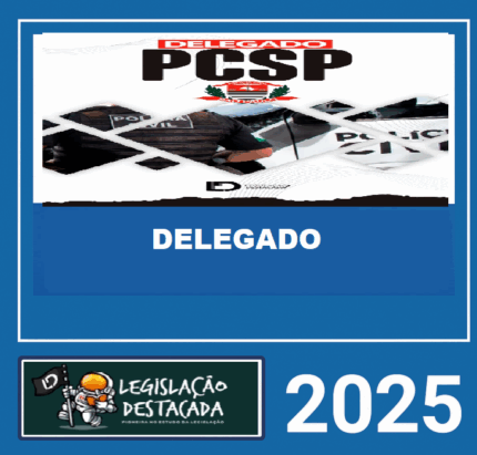 RATEIO DELEGADO DA POLICIA CIVIL DE SP - LEGISLAÇAO DESTACADA 2025 