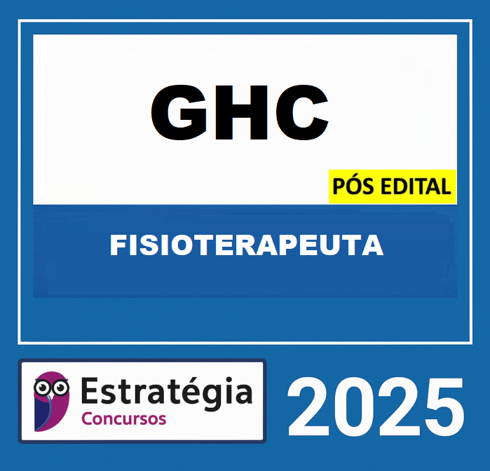 RATEIO GHC E GHC - PÓS-EDITAL - HOSPITAL FEDERAL DE BONSUCESSO (FISIOTERAPEUTA) ESTRATEGIA - 2025 