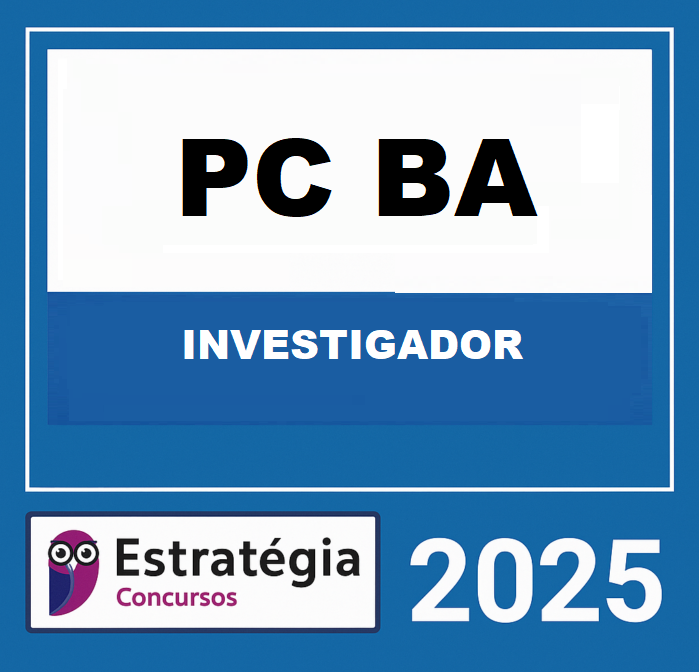 RATEIO PC BA - POLICIA CIVIL DA BAHIA - INVESTIGADOR - ESTRATEGIA 2025 