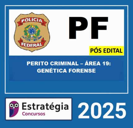 RATEIO POLÍCIA FEDERAL – PF PÓS EDITAL (PERITO CRIMINAL – ÁREA 19 GENÉTICA FORENSE) – ESTRATÉGIA 2025 