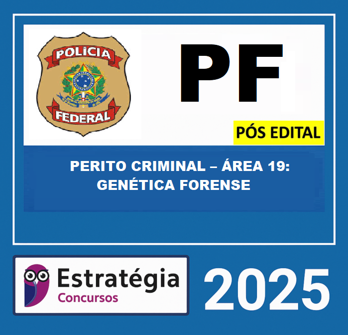 RATEIO POLÍCIA FEDERAL – PF PÓS EDITAL (PERITO CRIMINAL – ÁREA 19 GENÉTICA FORENSE) – ESTRATÉGIA 2025 