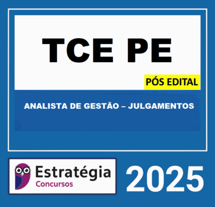 RATEIO TCE PE - PÓS EDITAL (ANALISTA DE GESTÃO – JULGAMENTOS) – ESTRATÉGIA 2025 