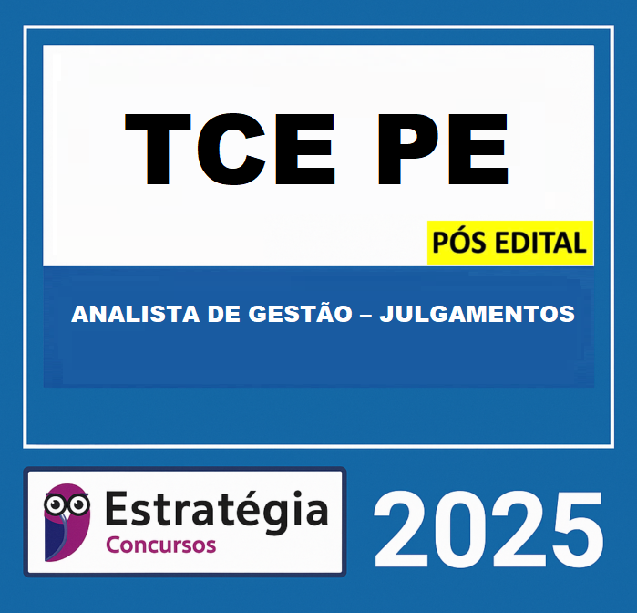 RATEIO TCE PE - PÓS EDITAL (ANALISTA DE GESTÃO – JULGAMENTOS) – ESTRATÉGIA 2025 