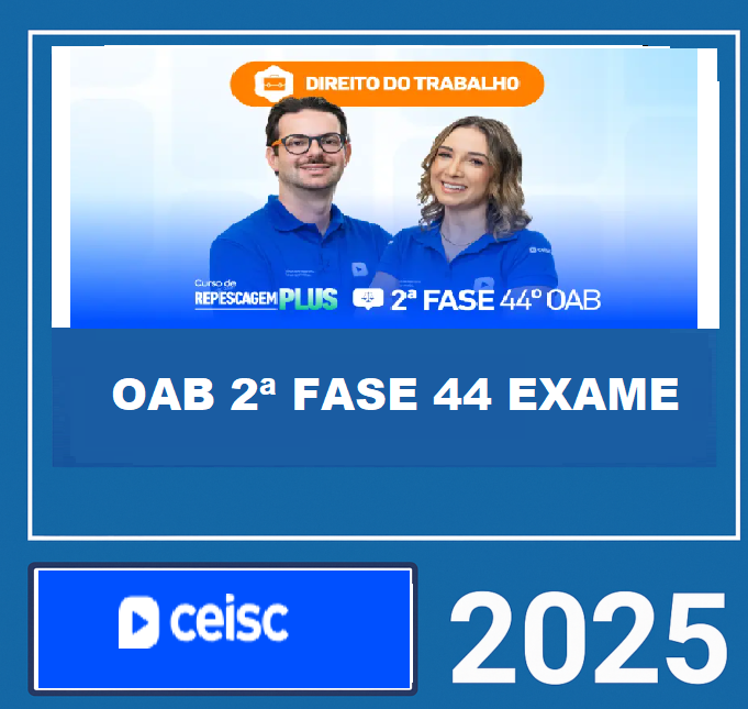 Rateio OAB 2ª FASE 44 EXAME – (DIREITO DO TRABALHO) – CEISC 2025 