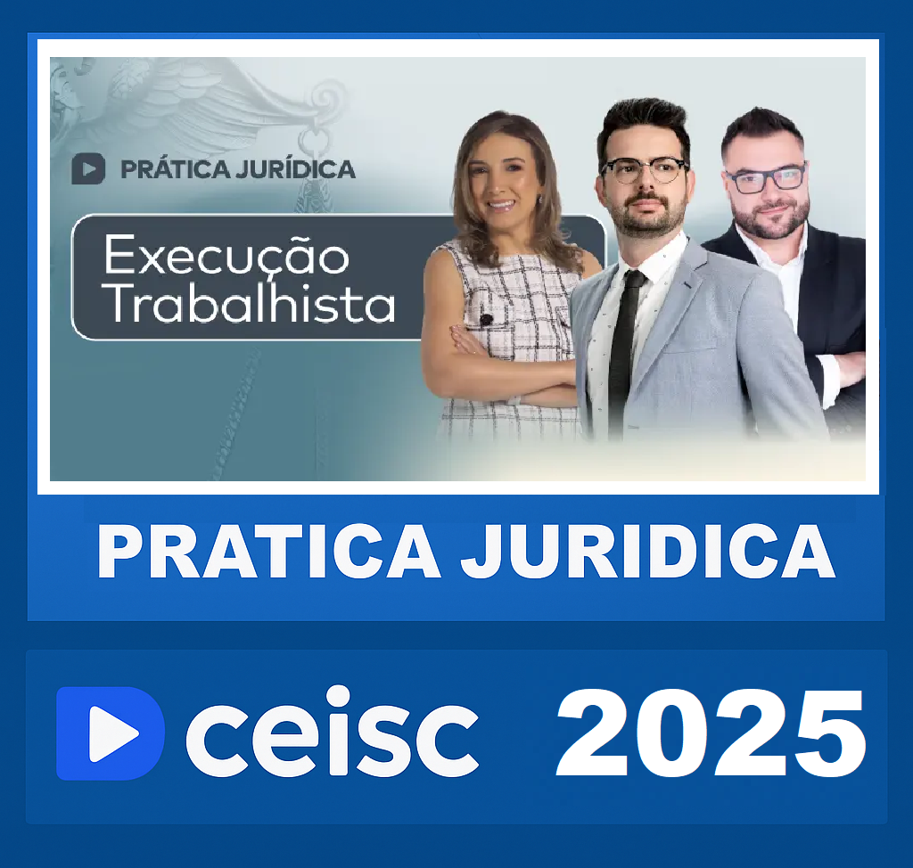 RATEIO PRÁTICA JURÍDICA EXECUÇÃO TRABALHISTA 2025 – CEISC 2025 RATEIO PRÁTICA JURÍDICA EXECUÇÃO TRABALHISTA 2025 – CEISC 2025