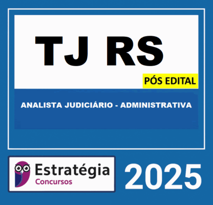 Rateio TJ-RS PÓS EDITAL (ANALISTA ADMINISTRATIVA– ÁREA JUDICIÁRIA) – ESTRATEGIA 2025