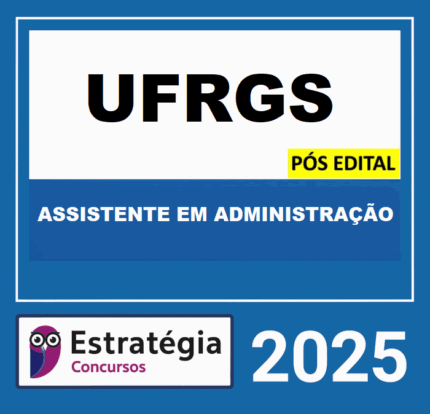 Rateio UFRGS PÓS-EDITAL (ASSISTENTE EM ADMINISTRAÇÃO) ESTRATEGIA 2025 