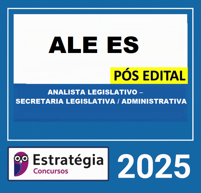 RATEIO ALE-ES PÓS-EDITAL (ANALISTA LEGISLATIVO – SECRETARIA LEGISLATIVA ADMINISTRATIVA) – ESTRATÉGIA 2025
