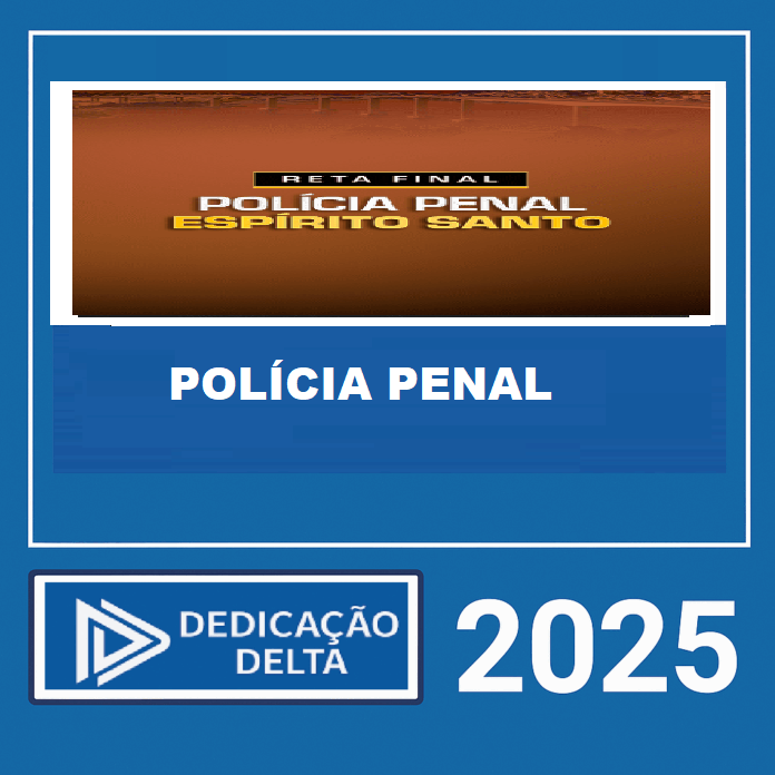 RATEIO RETA FINAL POLÍCIA PENAL ESPÍRITO SANTO – DEDICAÇÃO DELTA 2025