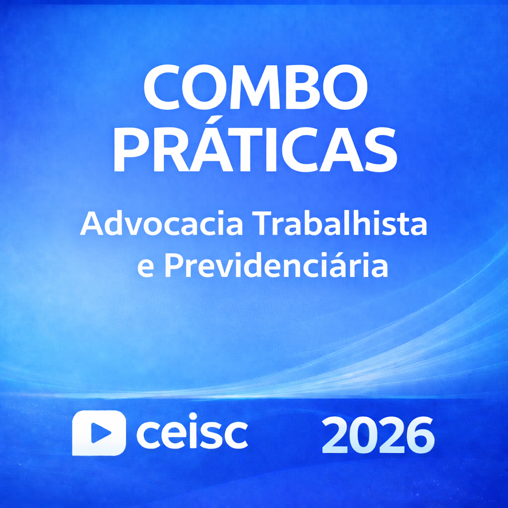 RATEIO COMBO PRÁTICAS – ADVOCACIA TRABALHISTA E PREVIDENCIÁRIA – CEISC – 2026 ⚖️📘 RATEIO COMBO PRÁTICAS – ADVOCACIA TRABALHISTA E PREVIDENCIÁRIA – CEISC – 2026 ⚖️📘