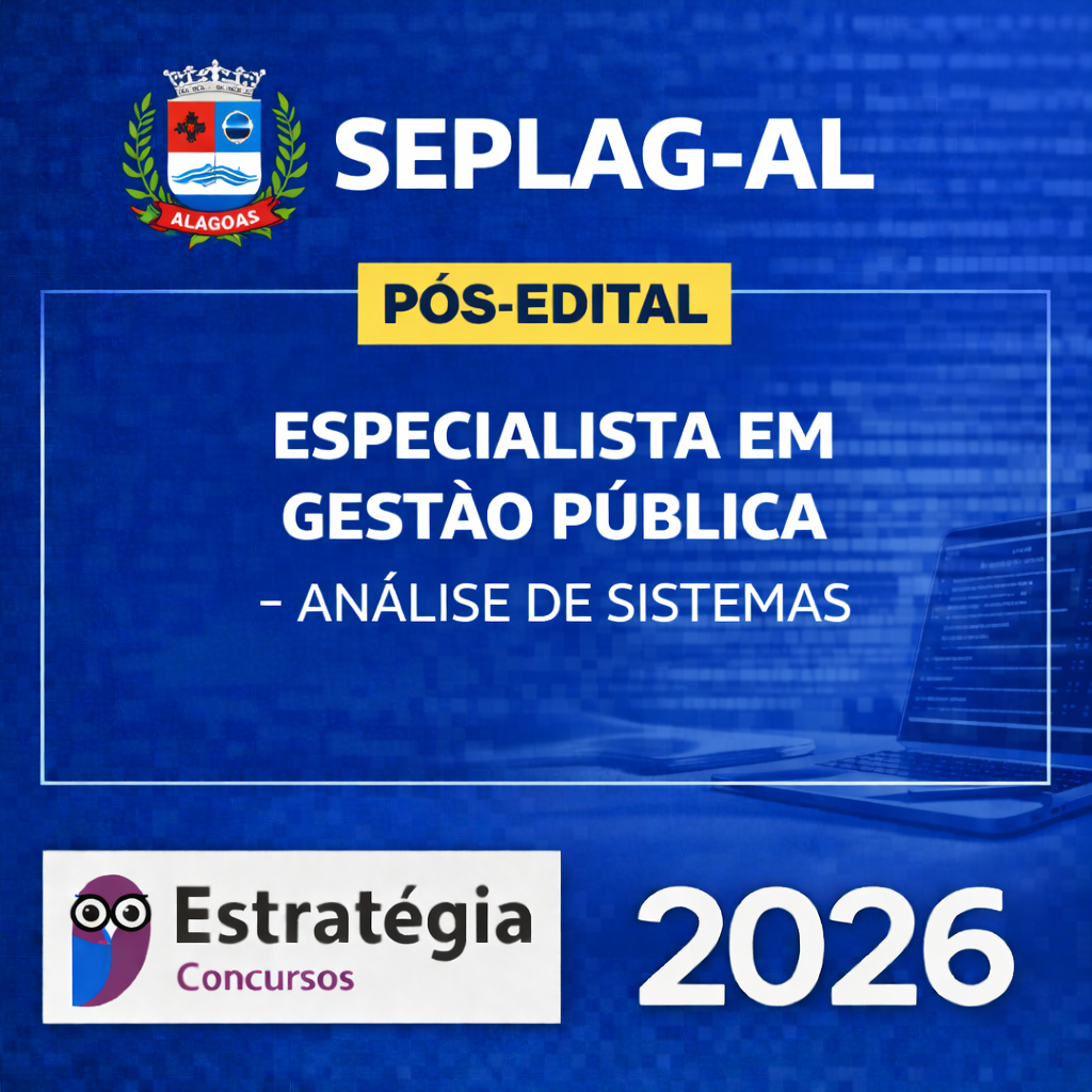 RATEIO SEPLAG-AL – ESPECIALISTA EM GESTÃO PÚBLICA (ANÁLISE DE SISTEMAS) – ESTRATÉGIA 2026 SEPLAG-AL – PÓS-EDITAL – ESPECIALISTA EM GESTÃO PÚBLICA (ANÁLISE DE SISTEMAS) – ESTRATÉGIA CONCURSOS – 2026 - Imagem 1