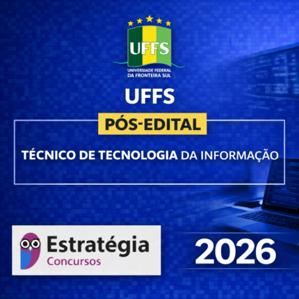 UFFS – PÓS-EDITAL TÉCNICO DE TECNOLOGIA DA INFORMAÇÃO – ESTRATÉGIA CONCURSOS – 2026