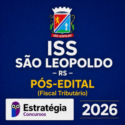 ISS SÃO LEOPOLDO PÓS-EDITAL (FISCAL TRIBUTÁRIO) – ESTRATÉGIA CONCURSOS – 2026