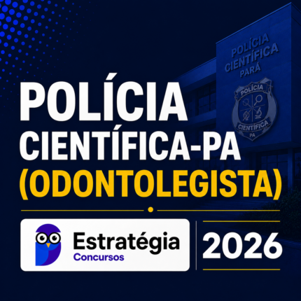 POLÍCIA CIENTÍFICA-PA (ODONTOLEGISTA) – ESTRATÉGIA CONCURSOS – 2026