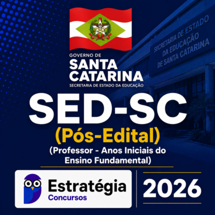 SED-SC PÓS-EDITAL (PROFESSOR – ANOS INICIAIS DO ENSINO FUNDAMENTAL) – ESTRATÉGIA CONCURSOS – 2026