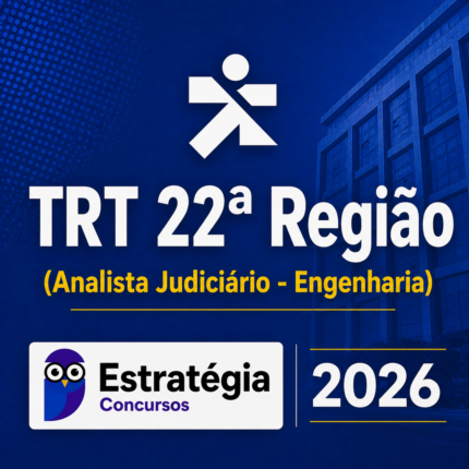 TRT 22ª REGIÃO (ANALISTA JUDICIÁRIO – ENGENHARIA) – ESTRATÉGIA CONCURSOS – 2026