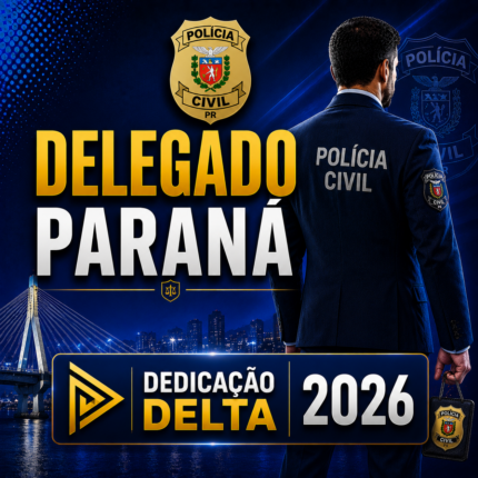 DELEGADO PARANÁ – DEDICAÇÃO DELTA 2026
