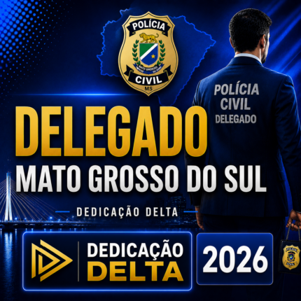 DELEGADO MATO GROSSO DO SUL – DEDICAÇÃO DELTA 2026