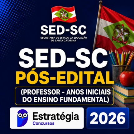 SED-SC PÓS-EDITAL (PROFESSOR – ANOS INICIAIS DO ENSINO FUNDAMENTAL) – ESTRATÉGIA CONCURSOS – 2026