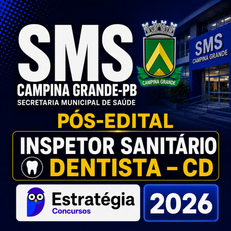 SMS Campina Grande PB Pos Edital Inspetor Sanitario – Dentista – CD Estrategia Concursos 2026 gera com essa descricao