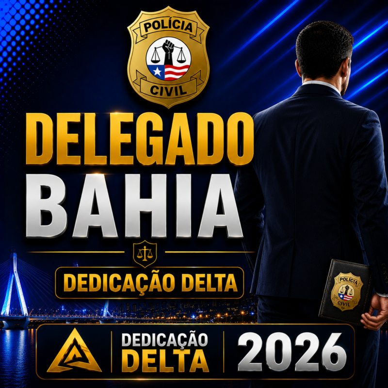 DELEGADO BAHIA – DEDICACAO DELTA 2026