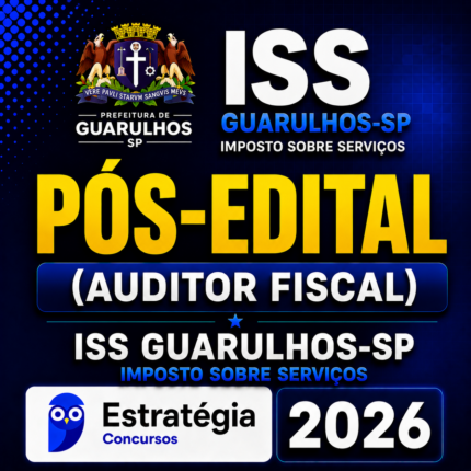 ISS GUARULHOS-SP PÓS-EDITAL (AUDITOR FISCAL) – ESTRATÉGIA CONCURSOS – 2026