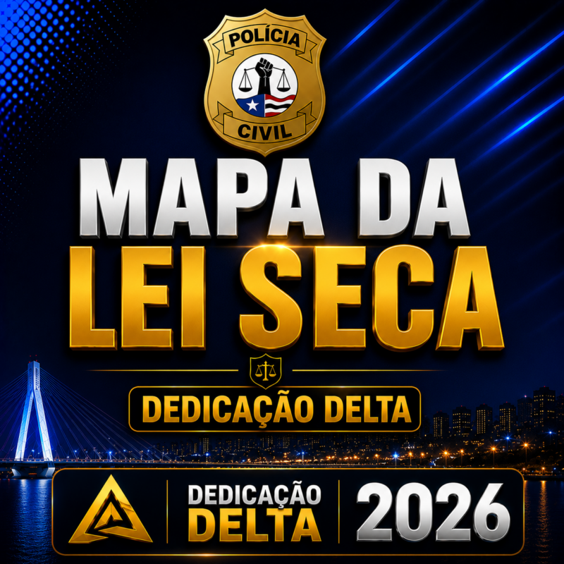 MAPA DA LEI SECA DEDICACAO DELTA 2026