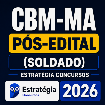 CBM-MA PÓS-EDITAL (SOLDADO – PRAÇA COMBATENTE BOMBEIRO MILITAR) – ESTRATÉGIA CONCURSOS – 2026