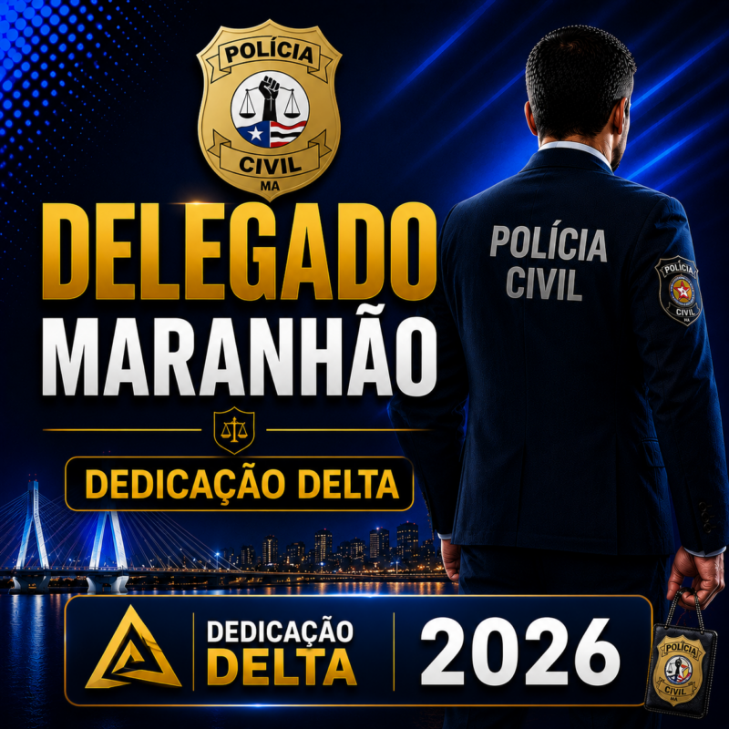 RATEIO DELEGADO MARANHAO – DEDICACAO DELTA 2026 ⚖️📚