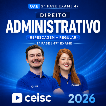 OAB 2ª Fase 47 Exame – (ADMINISTRATIVO) – CEISC 2026